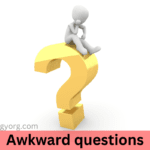 Awkward questions