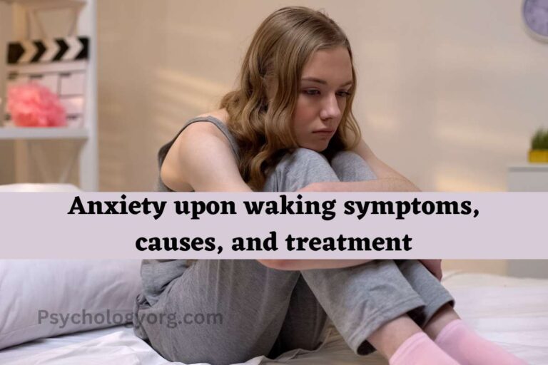 Anxiety upon waking symptoms, causes, and treatment 2023