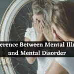 Difference Between Mental Illness and Mental Disorder