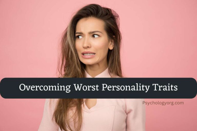 Overcoming Worst Personality Traits 2023