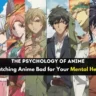 Psychology of Anime: How It Shapes Our Minds