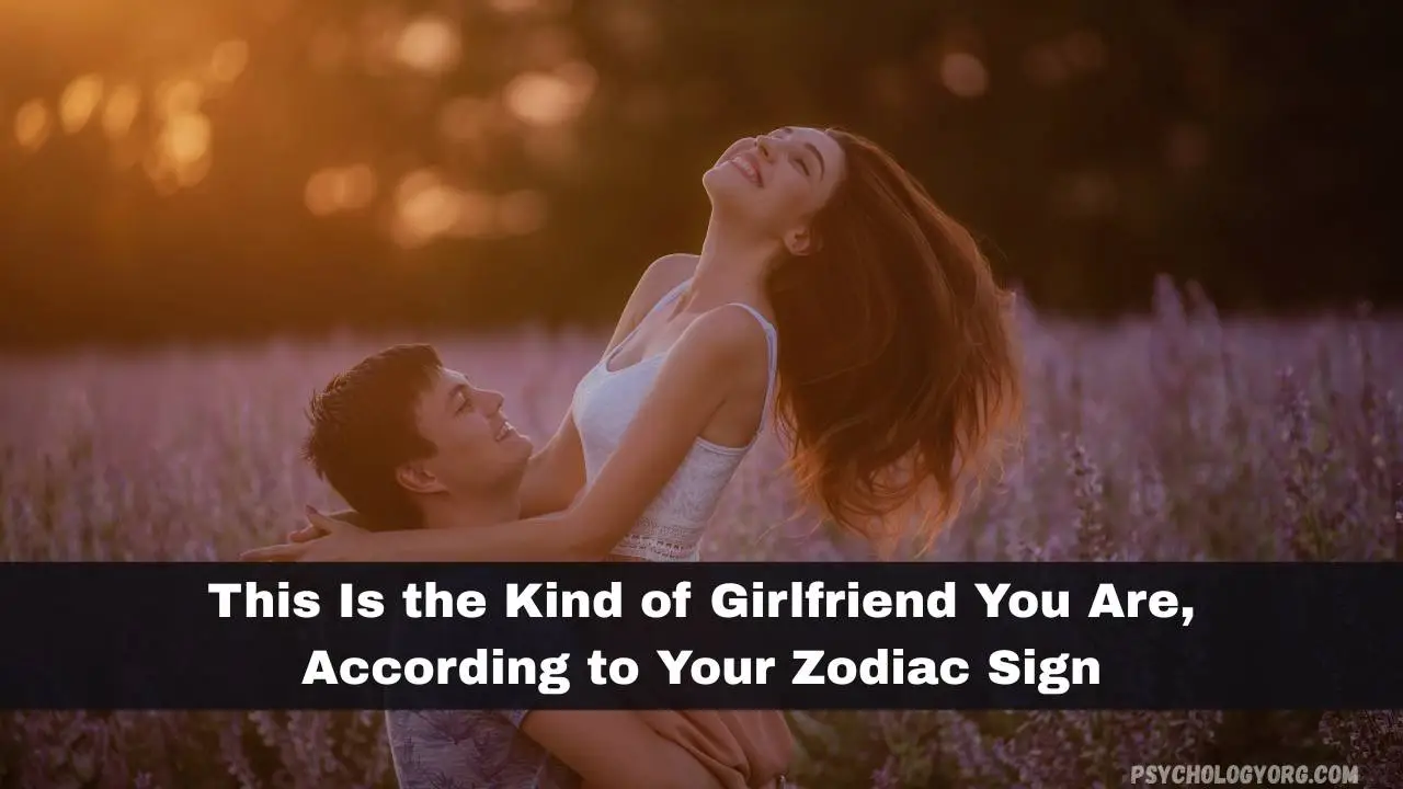 Girlfriend According to Your Zodiac Sign